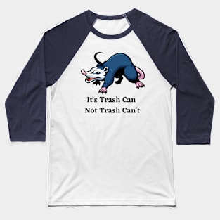 It's Trash Can Not Trash Can't Baseball T-Shirt